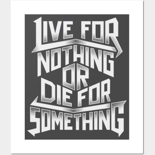 Typography Live For Nothing Or Die For Something Posters and Art